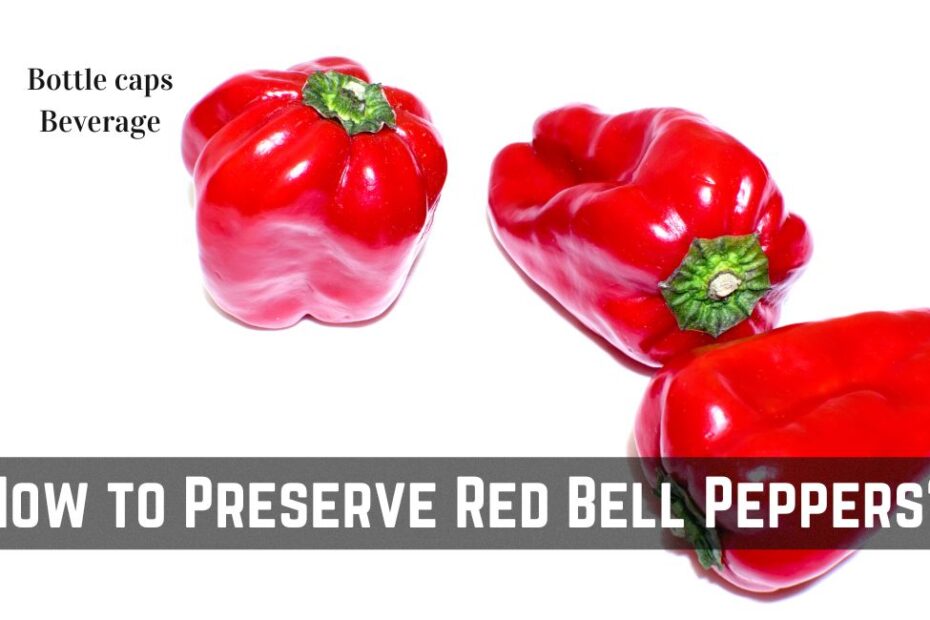 How to Preserve Red Bell Peppers